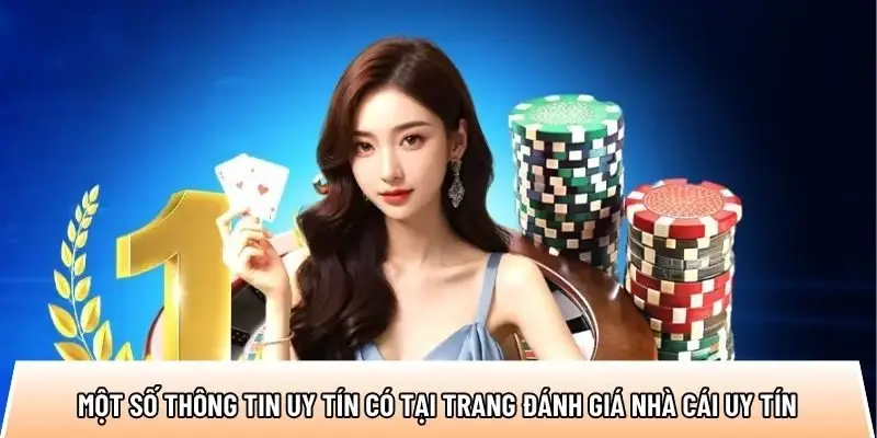 Một số thông tin uy tín có tại trang đánh giá nhà cái uy tín