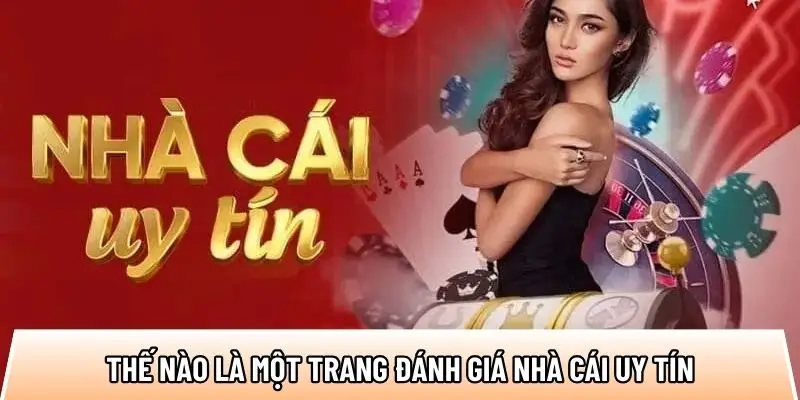 Thế nào là một trang đánh giá nhà cái uy tín